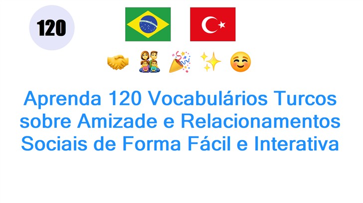 Aprenda 120 Vocabulários Turcos sobre Amizade e Relacionamentos Sociais de Forma Fácil e Interativa